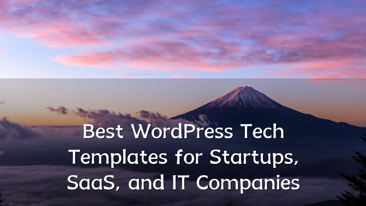 Best WordPress Tech Templates for Startups, SaaS, and IT Companies