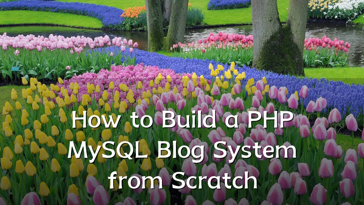 How to Build a PHP MySQL Blog System from Scratch