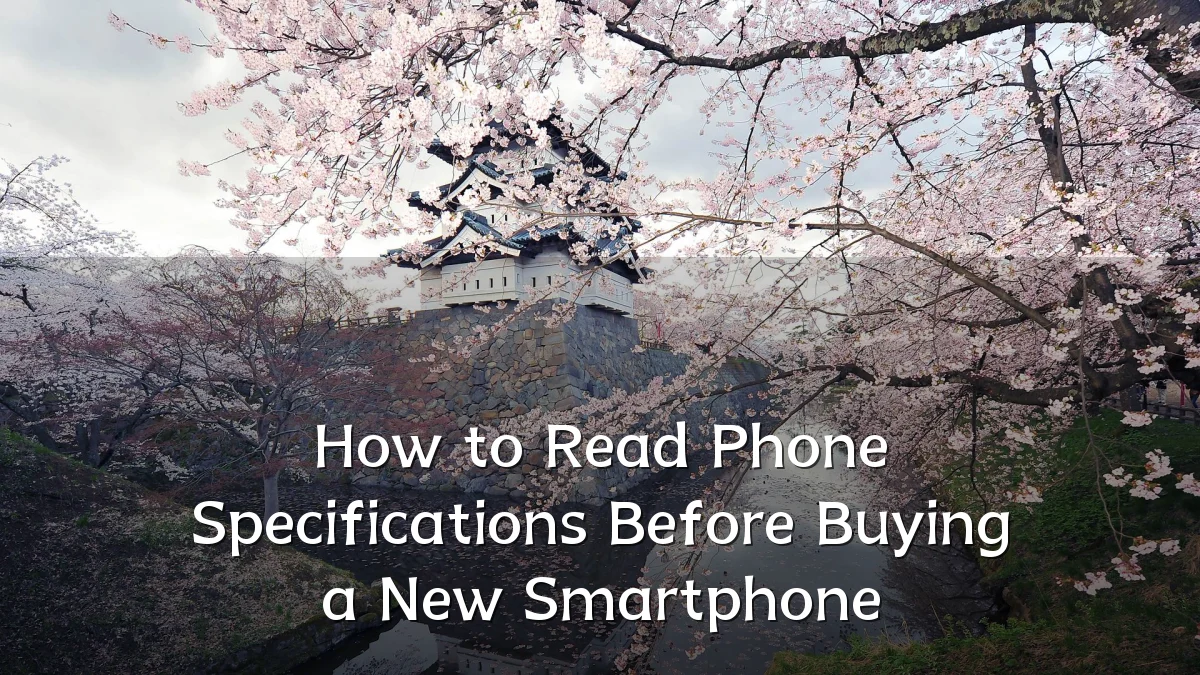 How to Read Phone Specifications Before Buying a New Smartphone