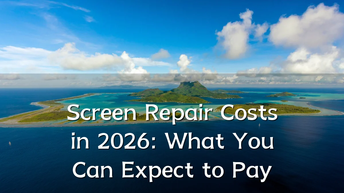Screen Repair Costs in 2026: What You Can Expect to Pay