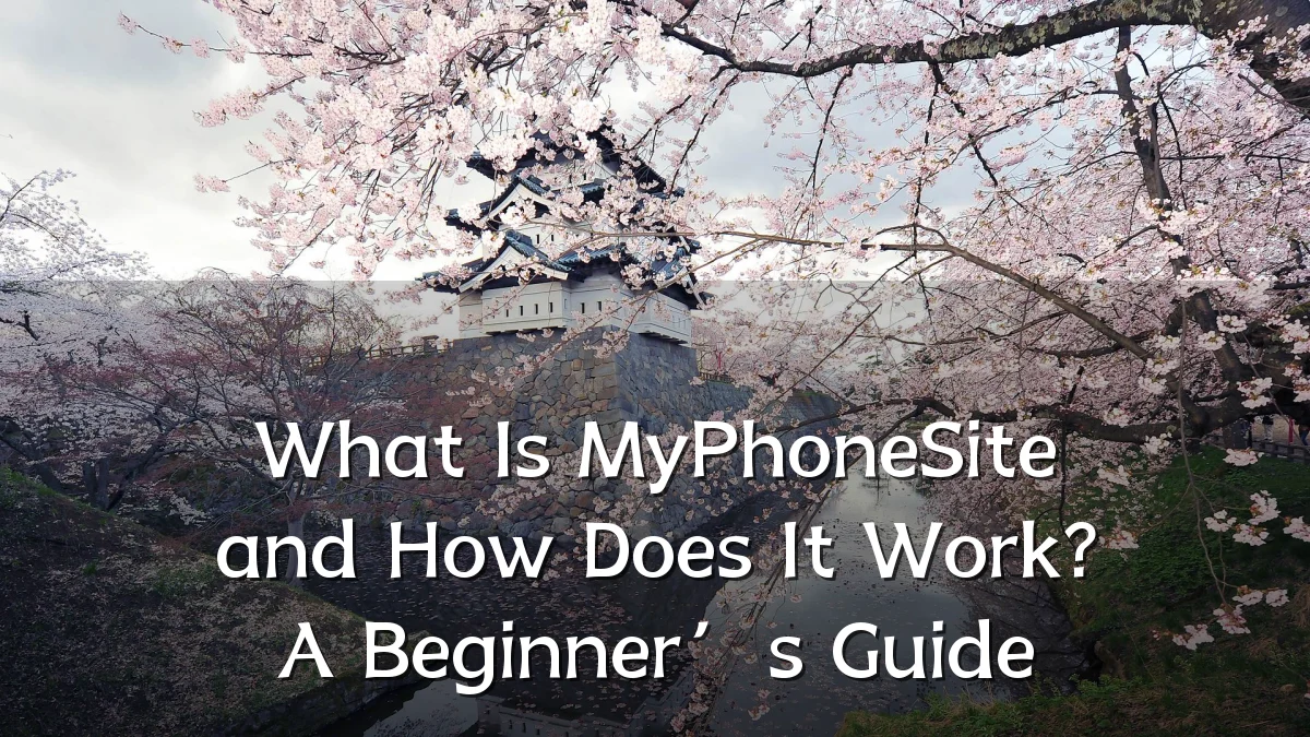 What Is MyPhoneSite and How Does It Work? A Beginner’s Guide