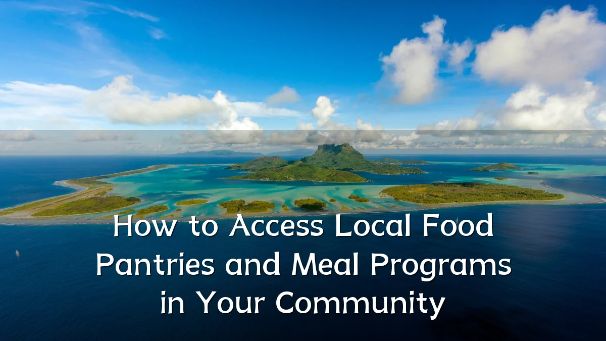 How to Access Local Food Pantries and Meal Programs in Your Community
