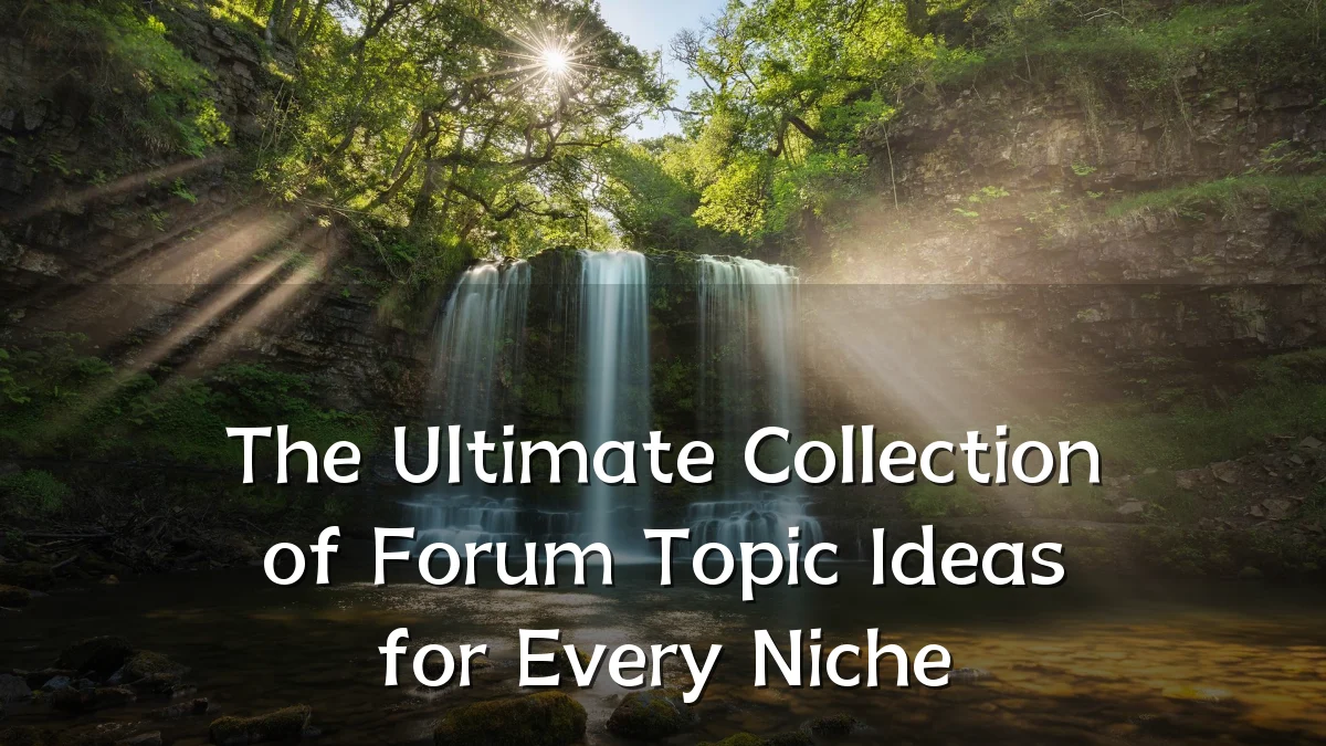 The Ultimate Collection of Forum Topic Ideas for Every Niche