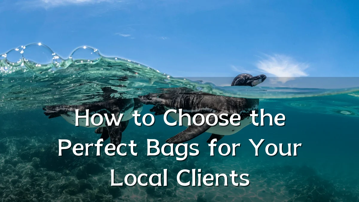 How to Choose the Perfect Bags for Your Local Clients