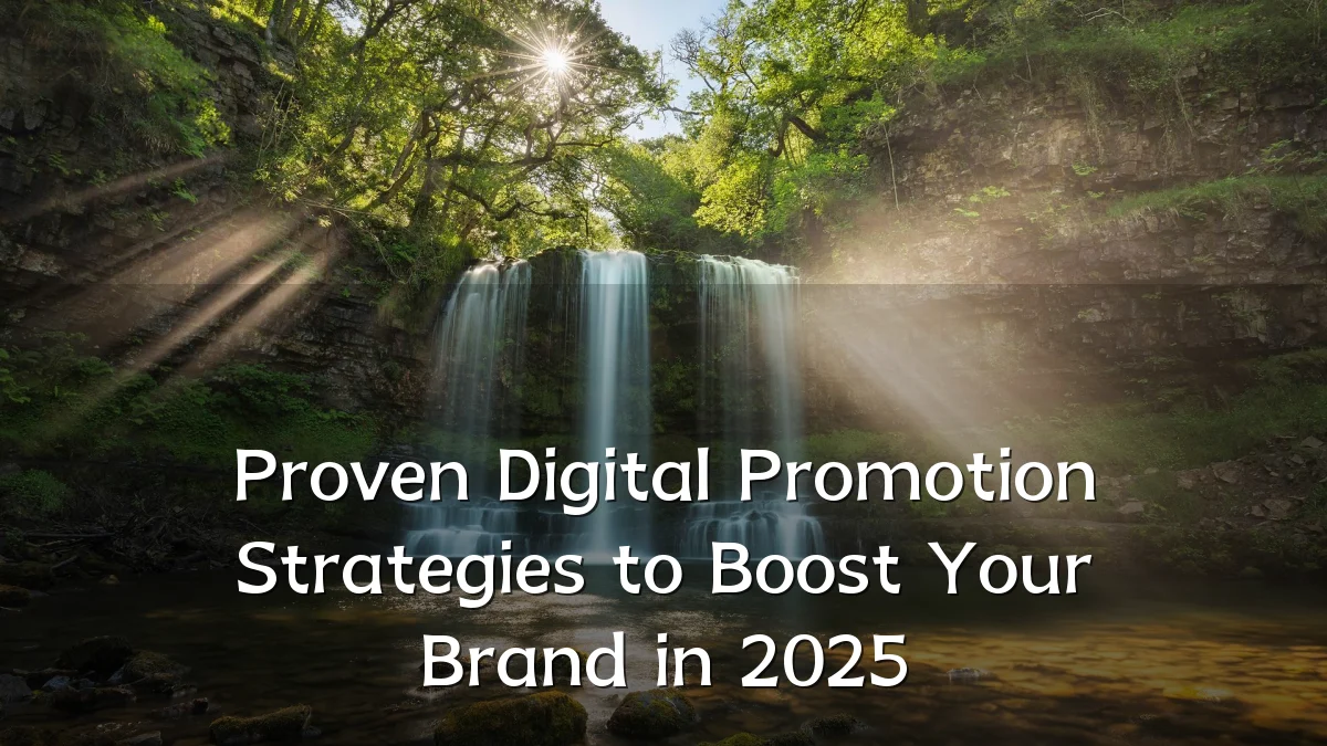 Proven Digital Promotion Strategies to Boost Your Brand in 2025